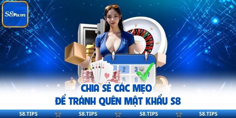 Chia sẻ các mẹo để tránh quên mật khẩu S8